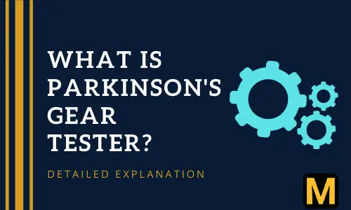 Parkinson’s gear tester- detailed explanation |The Mechanical post