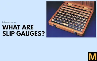 What is a Slip gauge? its types, wringing process, and uses.
