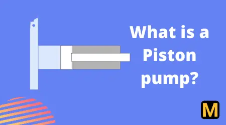 What is a piston pump? its working, types, advantages & disadvantages with PDF