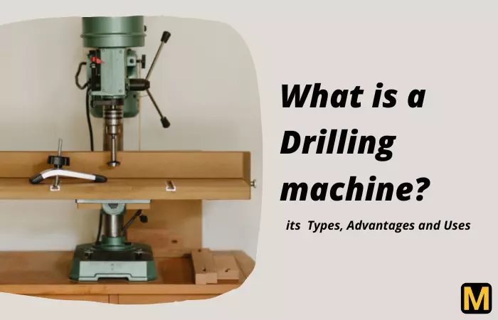  What is a Drilling machine? definition, types of drilling machines, and operations